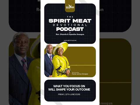Spirit Meat Podcast | What You Focus On Will Shape Your Outcome | 12th June 2026