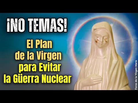 ¡Mensaje Urgente! La Virgen Revela cómo Evitar la Gran Tribulación y la Güerra Nuclear