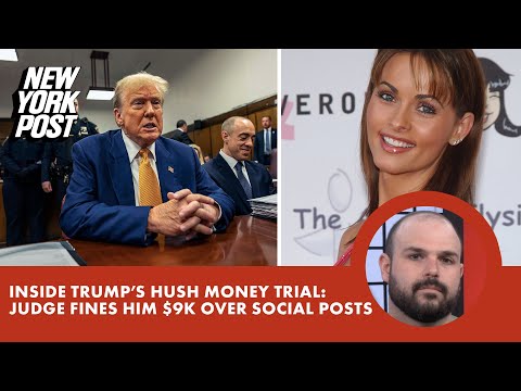 Inside Trump's hush money trial: Judge fines him $9k over social posts