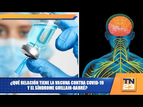 ¿Qué relación tiene la vacuna contra COVID-19 y el síndrome Guillain-Barré?