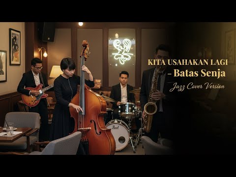 Kita Usahakan Lagi – Batas Senja | Smooth Jazz Music Cover with Warm & Relaxing Vibes