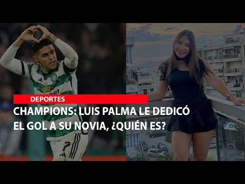 Champions: Luis Palma le dedicó el gol a su novia, ¿quién es?
