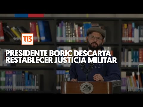 Presidente Boric descarta restablecer justicia militar
