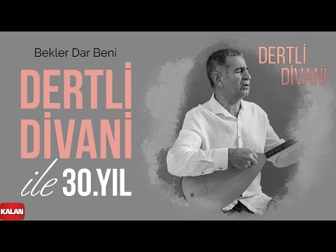 Dertli Divani - Bekler Dar Beni I Dertli Divani ile 30. Yıl © 2022 Kalan Müzik