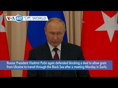 VOA60 World PM- President Vladimir Putin defended blocking grain, Erdogan optimistic on deal revival