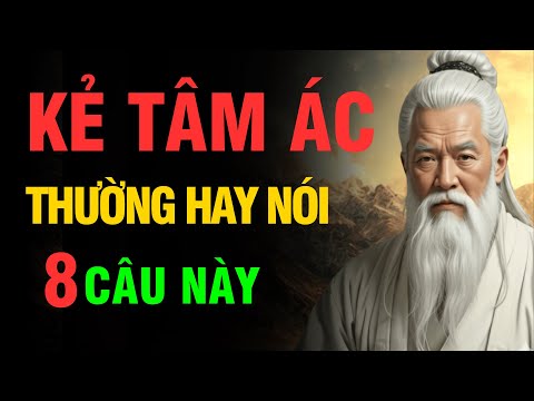 Cổ Nhân Dạy: Kẻ Có Tâm Địa Cực Kỳ Xấu Xa Thường Nói 8 Lời Nói Này | Lối về An Nhiên