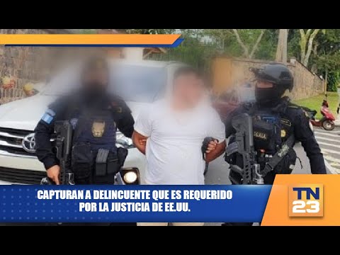 Capturan a guatemalteco con orden de extradición a Estados Unidos