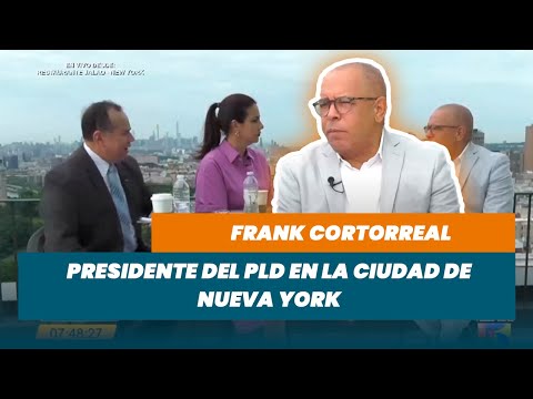 Frank Cortorreal, Presidente del PLD en la ciudad de Nueva York (Desde NY)| Matinal