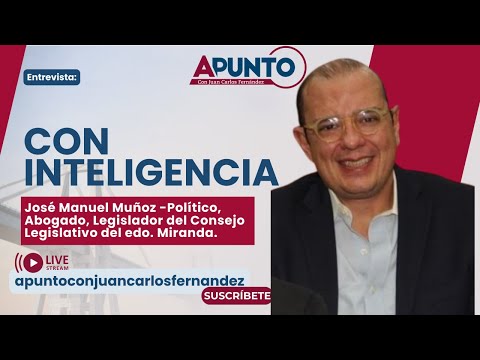 Con inteligencia /José Manuel Muñoz Legislador del Estado Miranda