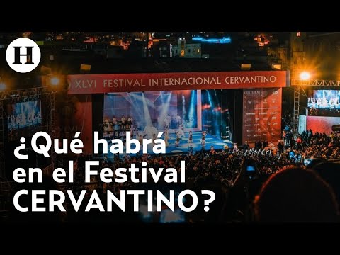 Festival Cervantino 2022: Fechas, programa y todo lo que debes de saber | Esta Mañana