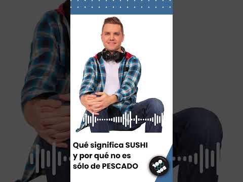 Qué significa SUSHI y por qué no es sólo de PESCADO  #elclubdelmoro