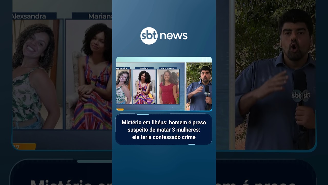 Mistério em Ilhéus: homem é preso suspeito de matar 3 mulheres; ele teria confessado crime