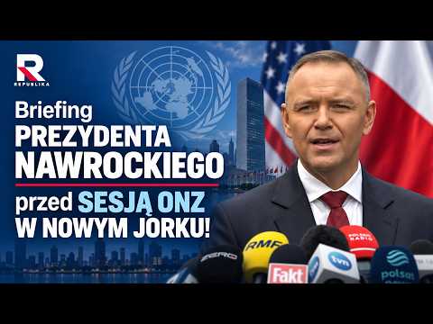 WAŻNE! PREZYDENT KAROL NAWROCKI NA BRIEFINGU PRASOWYM PRZED SESJĄ ONZ W NOWYM JORKU!