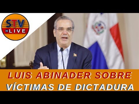 Luis Abinader Sobre Víctimas de Dictadura