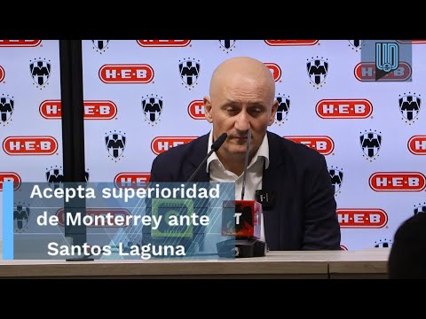 Acepta Pablo Repetto superioridad de Monterrey ante Santos