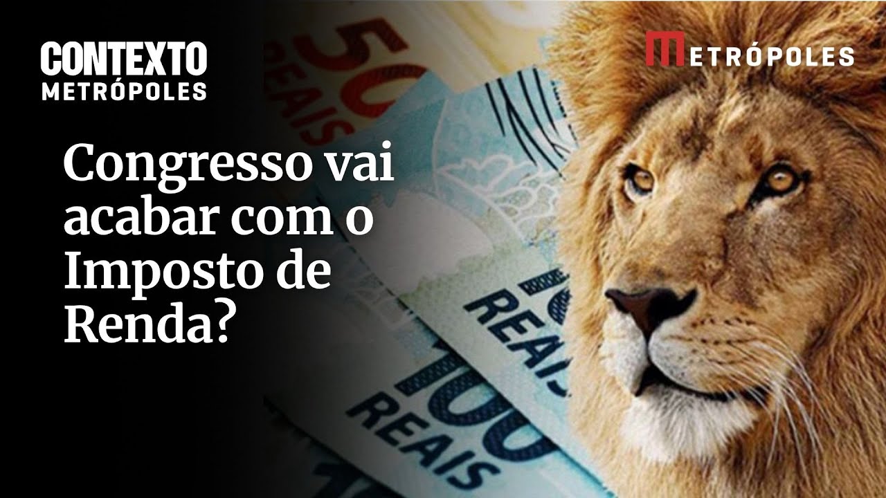 Imposto de Renda vai acabar em 2026 Entenda o que muda com aprovação de projeto no Congresso