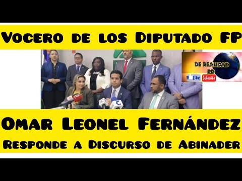 Omar Leonel Fernández Vocero #diputado La Fuerza Del Pueblo Responde al Discurso #presidenteabinader