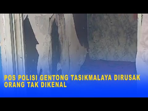 POS POLISI GENTONG TASIKMALAYA DIRUSAK ORANG TAK DIKENAL