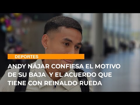 Andy Nájar confiesa el motivo de su baja  y el acuerdo que tiene con Reinaldo Rueda