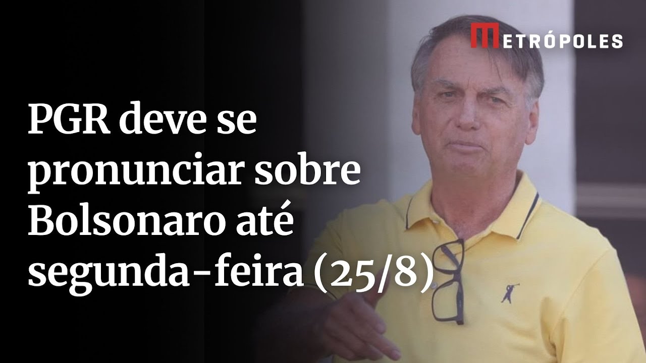 PGR deve se pronunciar sobre Bolsonaro até segunda feira 258