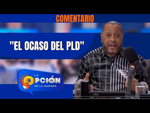 Michael Miguel "El ocaso del PLD"  | LA OPCION RADIO