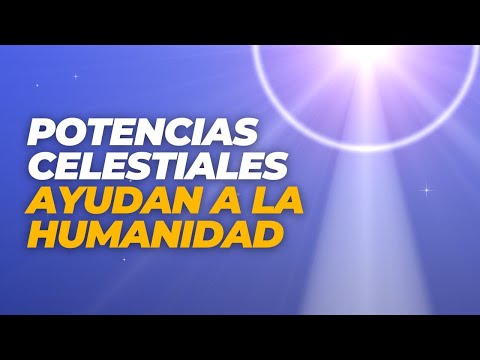 Potencias celestiales ayudan a la humanidad, por Rafael Cárdenas