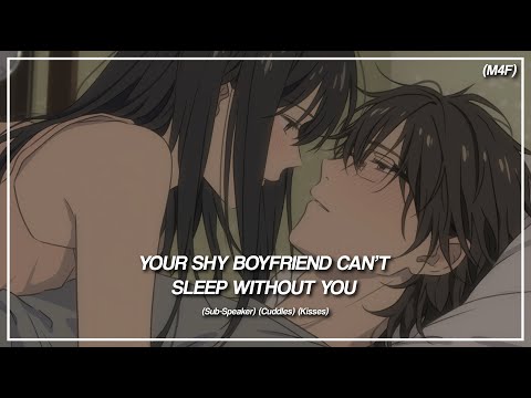 (M4F) Your Shy Boyfriend Can’t Sleep Without You (Kisses) (Cuddles) (Sub-Speaker) ASMR RP