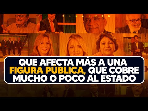 Que afecta más a una FIGURA PÚBLICA, ¿que cobre mucho dinero o poco al estado?