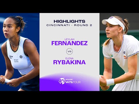 Leylah Fernandez vs. Elena Rybakina | 2024 Cincinnati Round 2| WTA Match Highlights