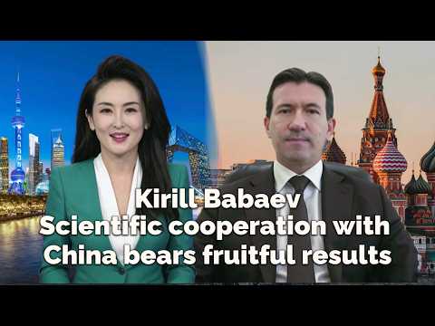 Kirill Babaev: Scientific cooperation with China bears fruitful results
