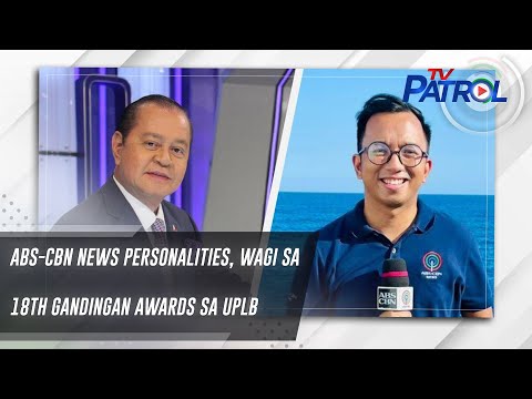 ABS-CBN News personalities, wagi sa 18th Gandingan Awards sa UPLB | TV Patrol