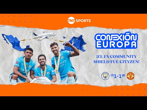 ¡MANCHESTER CITY LE GANÓ AL UNITED Y SE LLEVÓ EL FA COMMUNITY SHIELD! | CONEXIÓN EUROPA