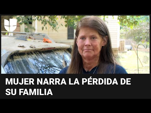 “No pude hacer nada por ellos”: el testimonio de una mujer que perdió a su familia por Helene