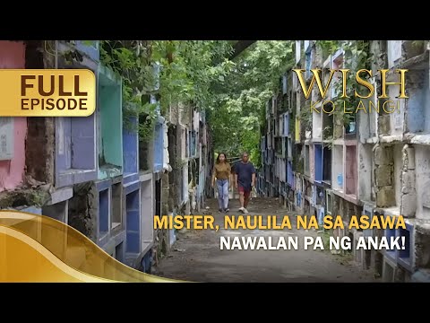 Mister, naulila na sa asawa, nawalan pa ng anak! (Full Episode) | Wish Ko Lang