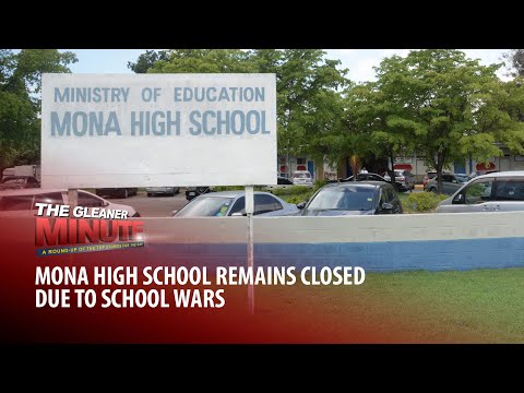 THE GLEANER MINUTE: Mona High remains closed due to school wars | Strike at Horizon Remand Centre