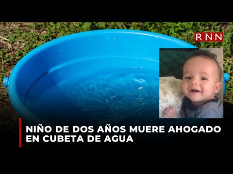 Niño de dos años muere ahogado en cubeta de agua