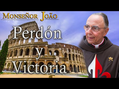 PERDÓN Y VICTORIA DIVINA | Mons. João - #Meditación #Perdón