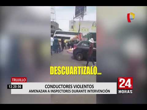 Trujillo: inspector de tránsito es amenazado por conductores violentos