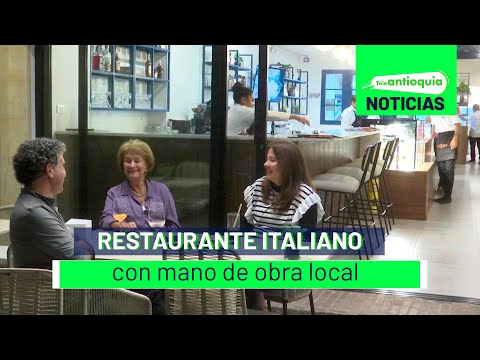 Restaurante italiano con mano de obra local - Teleantioquia Noticias