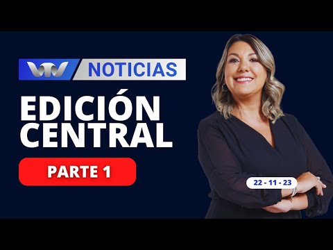 VTV Noticias | Edición Central 22/11: parte 1