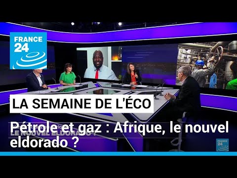 Pétrole et gaz : Afrique, le nouvel eldorado ? • FRANCE 24