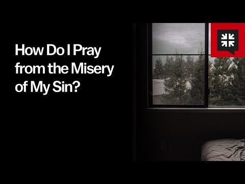 How Do I Pray from the Misery of My Sin?