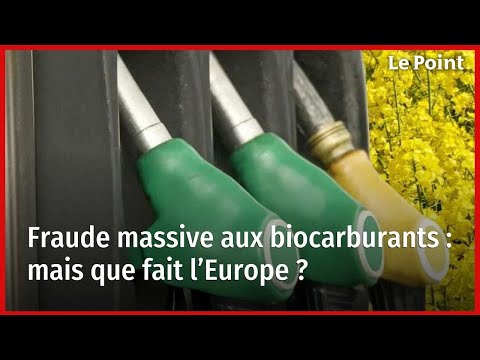 Fraude massive aux biocarburants : mais que fait l’Europe ?