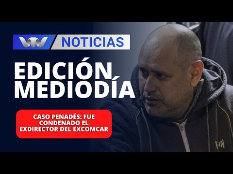 Edición Mediodía 05/03 | Caso Penadés: fue condenado el exdirector del exComcar