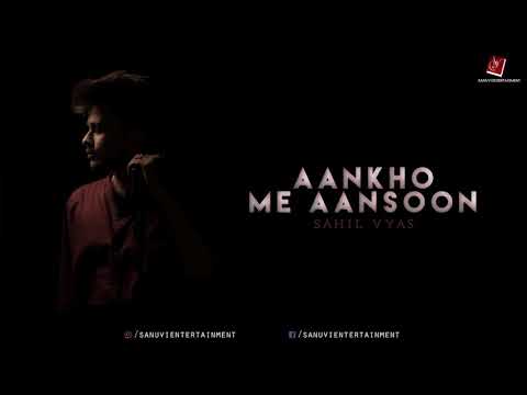 Aankhon Mein Aansoon(Lyrics Video)| New Hindi Songs 2020 | Sahil Vyas |Ek Haseena Thi Ek Deewana Tha