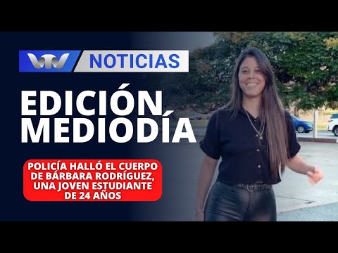 Ed. Mediodía 17/04 | Policía halló el cuerpo de Bárbara Rodríguez, una joven estudiante de 24 años