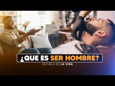 ¿Que es ser Hombre? Las cosas que hace el hombre de verdad