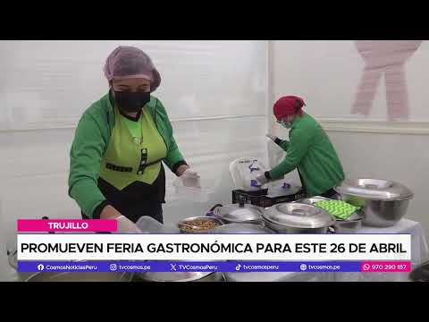 Trujillo: promueven feria gastronómica para este 26 de abril