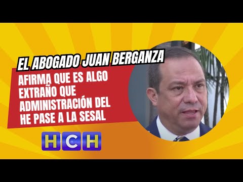 El abogado Juan Berganza afirma que es algo extraño que administración del HE pase a la SESAL