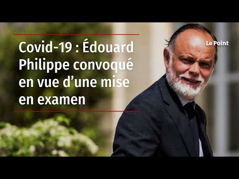 Covid-19 : Édouard Philippe convoqué en vue d’une mise en examen